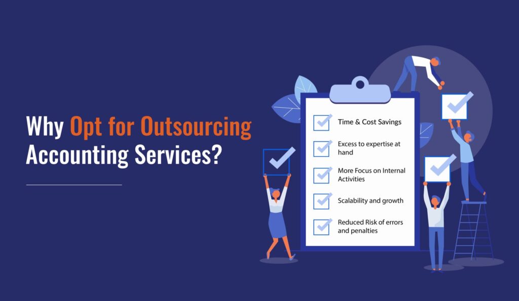 Why Businesses Opt for Outsourcing Accounting Services? Benefits of Outsourcing accounting services.