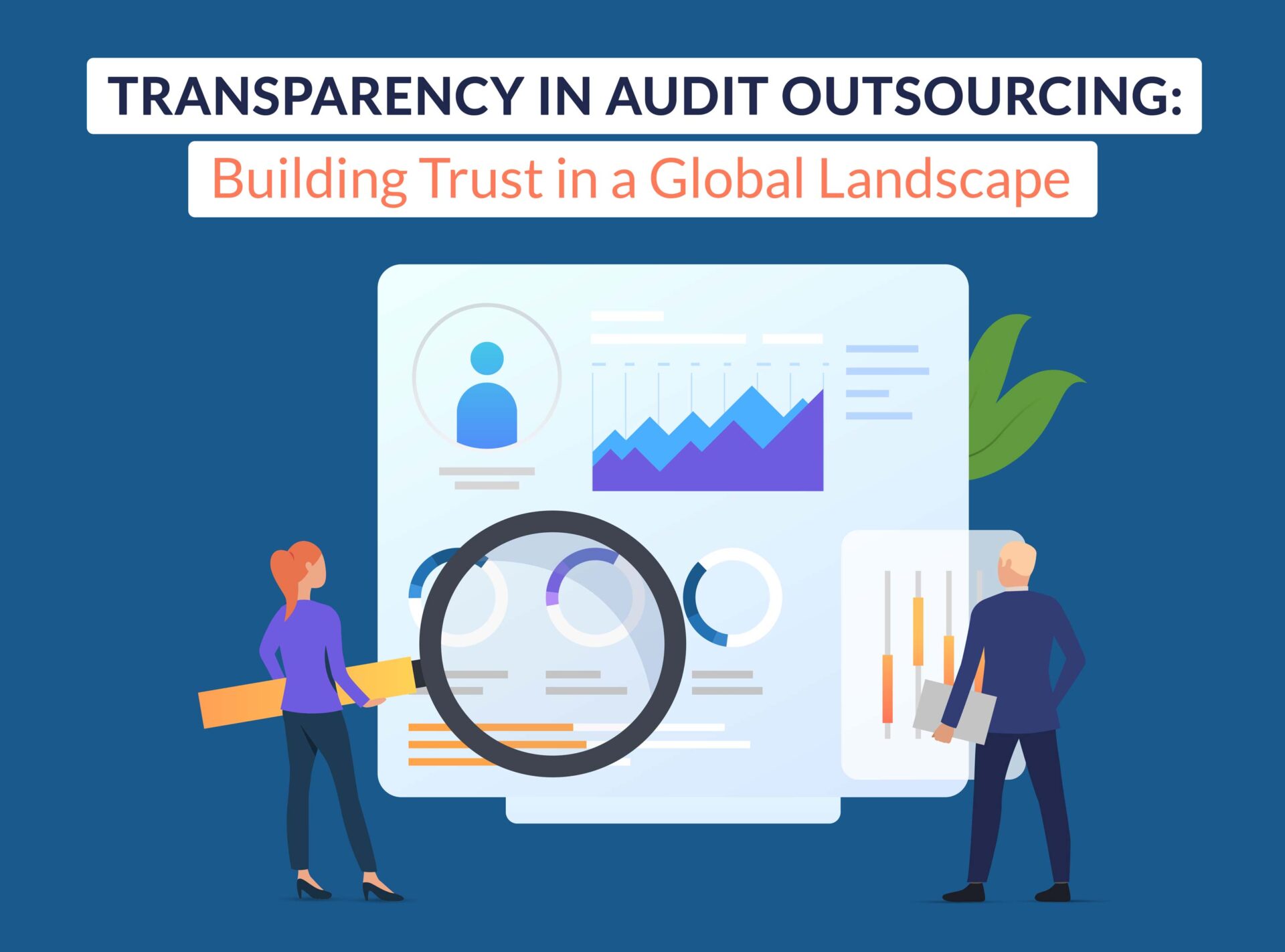 Transparency in Audit Outsourcing: Why Building Trust in a Global Landscape is Crucial?
