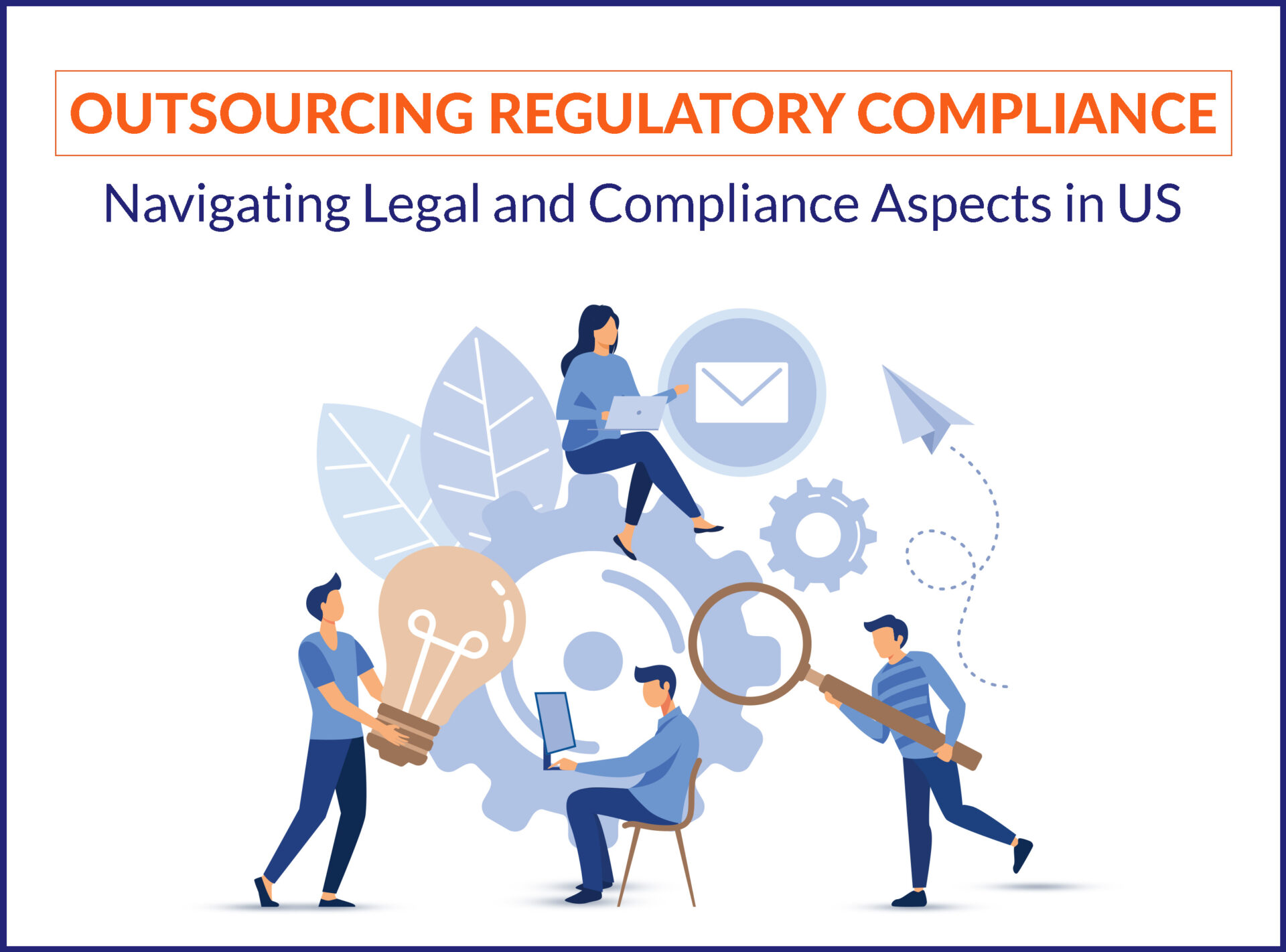 Outsourcing Regulatory Compliance: Navigating Legal and Compliance Aspects in US