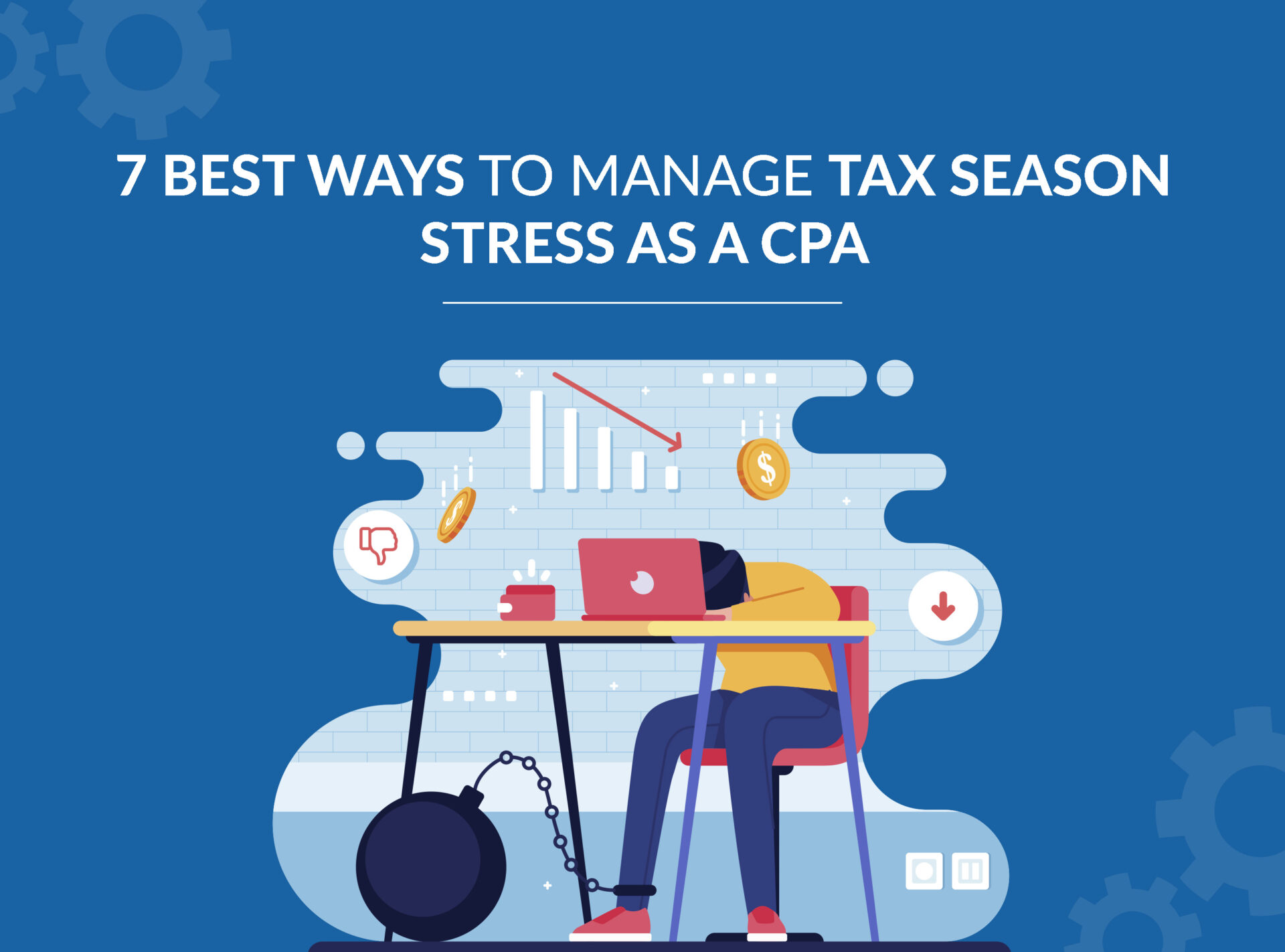 7 Tips to Manage Tax Season Stress as a CPA