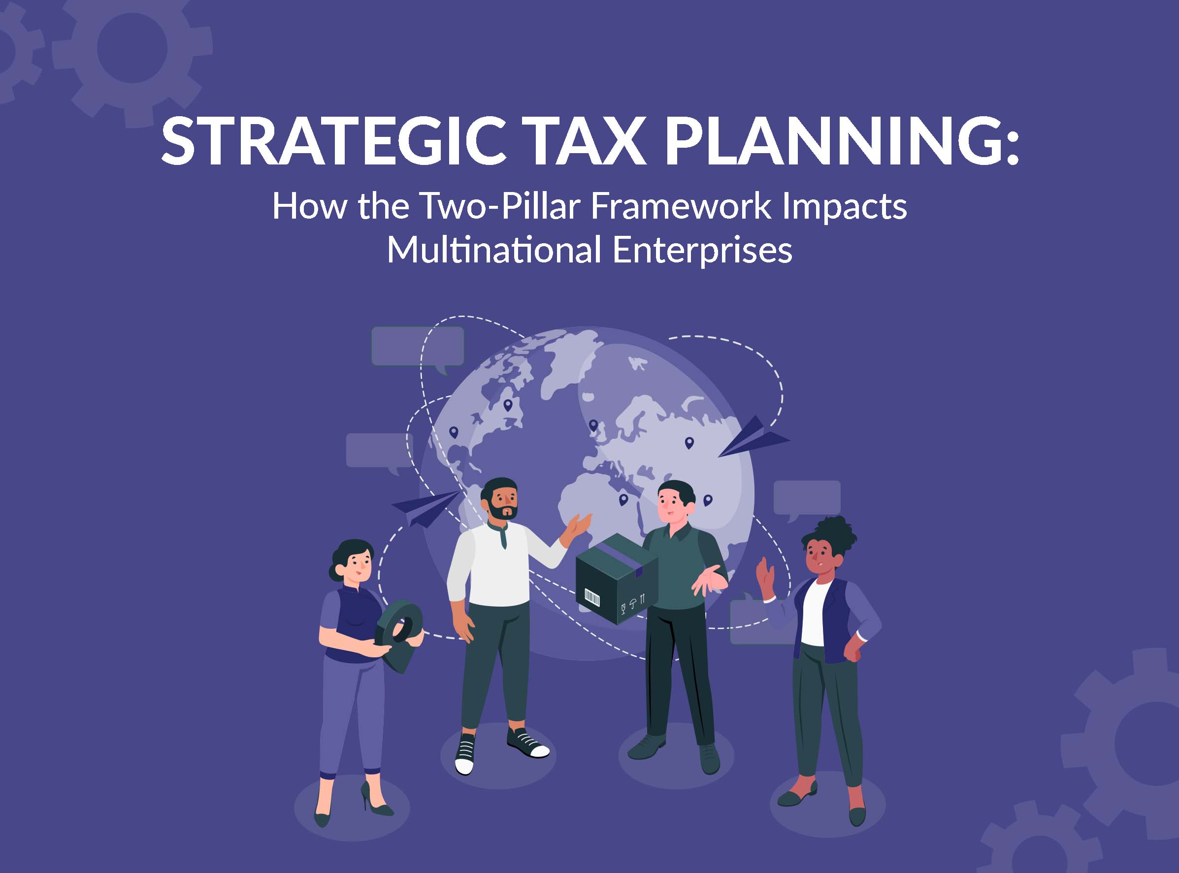 Strategic Tax Planning: How the Two-Pillar Framework Impacts Multinational Enterprises