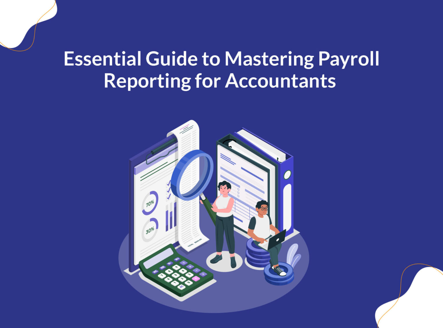 Master Payroll Reporting: Essential Guide for Accountants